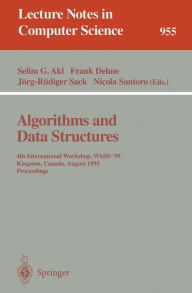 Title: Algorithms and Data Structures: 4th International Workshop, WADS '95, Kingston, Canada, August 16 - 18, 1995. Proceedings / Edition 1, Author: Selim G. Akl