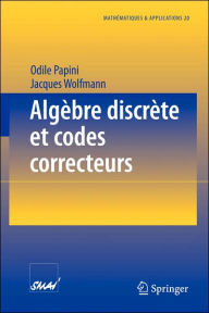 Title: Algï¿½bre discrï¿½te et codes correcteurs / Edition 1, Author: Odile Papini