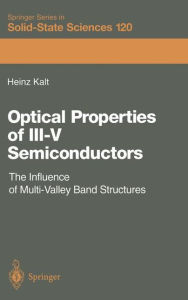 Title: Optical Properties of III-V Semiconductors: The Influence of Multi-Valley Band Structures / Edition 1, Author: Heinz Kalt