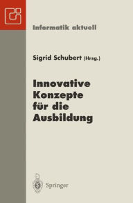 Title: Innovative Konzepte fï¿½r die Ausbildung: 6. GI-Fachtagung Informatik und Schule INFOS '95 Chemnitz, 25.-28. September 1995, Author: Sigrid Schubert