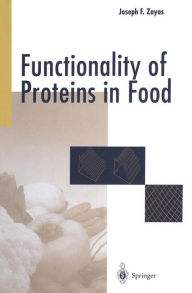 Title: Functionality of Proteins in Food / Edition 1, Author: Joseph F. Zayas