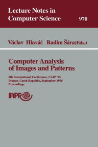 Title: Computer Analysis of Images and Patterns: 6th International Conference, CAIP'95, Prague, Czech Republic, September 6-8, 1995 Proceedings, Author: Vaclav Hlavac