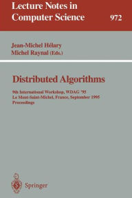 Title: Distributed Algorithms: 9th International Workshop, WDAG '95, Le Mont-Saint-Michel, France, September 13 - 15, 1995. Proceedings / Edition 1, Author: Jean-Michel Helary