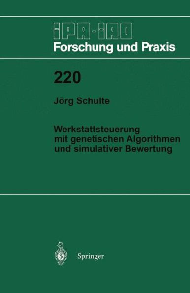 Werkstattsteuerung mit genetischen Algorithmen und simulativer Bewertung