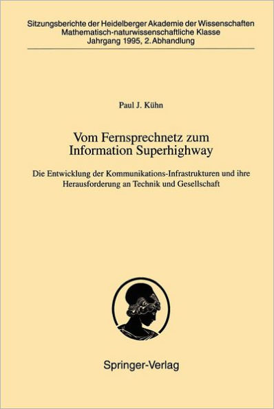 Vom Fernsprechnetz zum Information Superhighway: Die Entwicklung der Kommunikations-Infrastrukturen und ihre Herausforderung an Technik und Gesellschaft