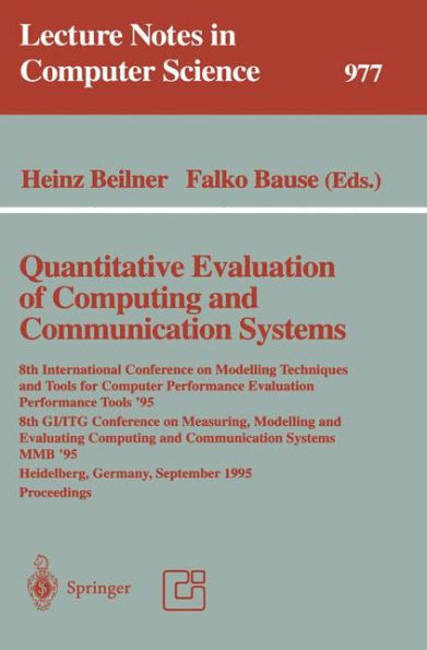 Quantitative Evaluation of Computing and Communication Systems: 8th International Conference on Modelling Techniques and Tools for Computer Performance Evaluation, Performance Tools '95, 8th GI/ITG Conference on Measuring, Modelling and Evalua / Edition 1