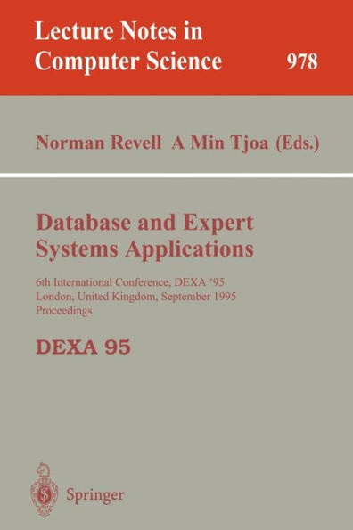 Database and Expert Systems Applications: 6th International Conference, DEXA'95, London, United Kingdom, September 4 - 8, 1995, Proceedings / Edition 1