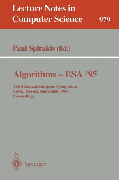 Algorithms - ESA '95: Third Annual European Symposium, Corfu, Greece, September, 25 - 27, 1995. Proceedings / Edition 1