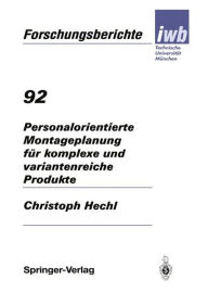 Title: Personalorientierte Montageplanung fï¿½r komplexe und variantenreiche Produkte, Author: Christoph Hechl