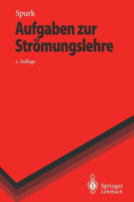 Title: Aufgaben zur Strömungslehre, Author: Joseph H. Spurk