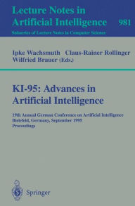 Title: KI-95: Advances in Artificial Intelligence: 19th Annual German Conference on Artificial Intelligence, Bielefeld, Germany, September 11 - 13, 1995. Proceedings, Author: Ipke Wachsmuth