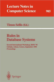 Rules in Database Systems: Second International Workshop, RIDS '95, Glyfada, Athens, Greece, September 25 - 27, 1995. Proceedings / Edition 1