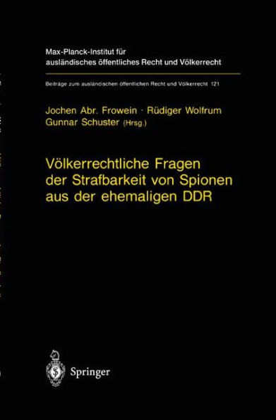 Vï¿½lkerrechtliche Fragen der Strafbarkeit von Spionen aus der ehemaligen DDR: Gutachten erstattet im Auftrag des Bundesverfassungsgerichts und Beschluï¿½ des Gerichts vom 15. Mai 1995