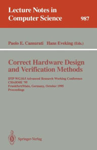 Title: Correct Hardware Design and Verification Methods: IFIP WG10.5 Advanced Research Working Conference, CHARME '95, Frankfurt, Germany, October 1995. Proceedings / Edition 1, Author: Paolo Enrico Camurati