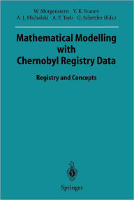 Title: Mathematical Modelling with Chernobyl Registry Data: Registry and Concepts, Author: Wolfgang Morgenstern