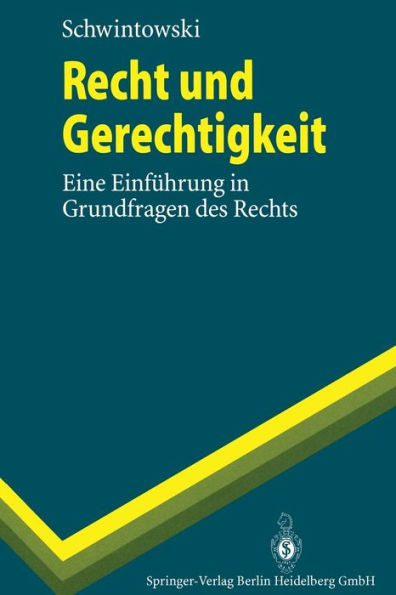 Recht und Gerechtigkeit: Eine Einfï¿½hrung in Grundfragen des Rechts