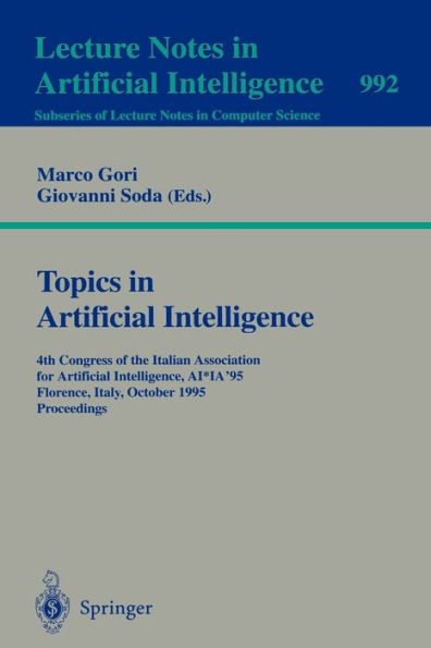 Topics in Artificial Intelligence: Fourth Congress of the Italian Association for Artificial Intelligence, AI*IA '95, Florence, Italy, October 11 - 13, 1995. Proceedings / Edition 1