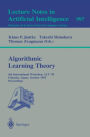 Algorithmic Learning Theory: 6th International Workshop, ALT '95, Fukuoka, Japan, October 18 - 20, 1995. Proceedings / Edition 1