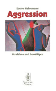 Title: Aggression: Verstehen und bewï¿½ltigen, Author: Evelyn Heinemann