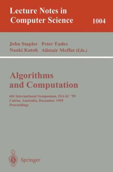 Algorithms and Computations: 6th International Symposium, ISAAC '95 Cairns, Australia, December 4 - 6, 1995. Proceedings Proceedings. / Edition 1