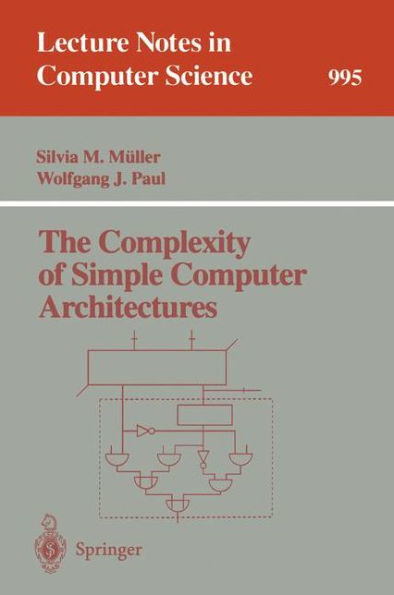 The Complexity of Simple Computer Architectures / Edition 1