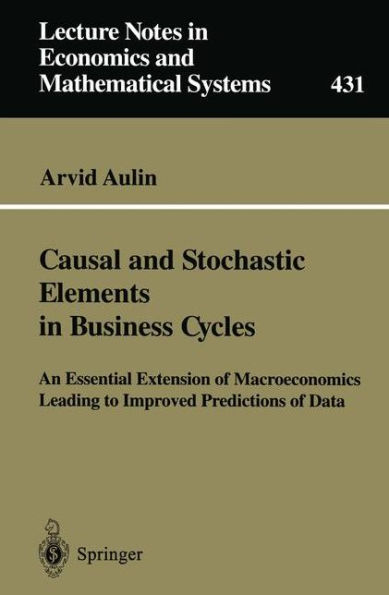 Causal and Stochastic Elements in Business Cycles: An Essential Extension of Macroeconomics Leading to Improved Predictions of Data