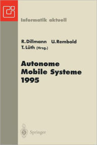 Title: Autonome Mobile Systeme 1995: 11. Fachgesprï¿½ch Karlsruhe, 30. November-1. Dezember 1995, Author: Rïdiger Dillmann