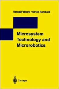 Title: Microsystem Technology and Microrobotics / Edition 1, Author: Sergej Fatikow