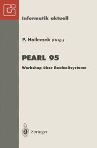 Title: PEARL 95: Workshop ï¿½ber Realzeitsysteme Fachtagung der GI-Fachgruppe 4.4.2 Echtzeitprogrammierung, PEARL Boppard, 30.November-1.Dezember 1995, Author: Peter Holleczek