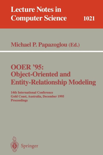 OOER '95 Object-Oriented and Entity-Relationship Modeling: 14th International Conference, Gold Coast, Australia, December 13 - 15, 1995. Proceedings / Edition 1