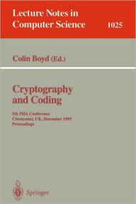 Title: Cryptography and Coding: Fifth IMA Conference; Cirencester, UK, December 1995. Proceedings / Edition 1, Author: Colin Boyd