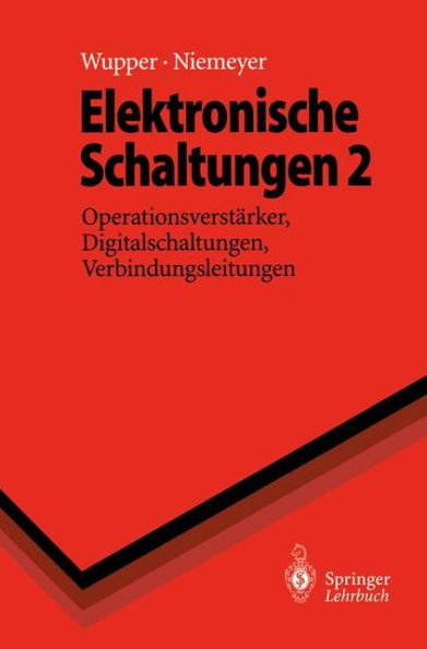 Elektronische Schaltungen 2: Operationsverstï¿½rker, Digitalschaltungen, Verbindungsleitungen / Edition 1