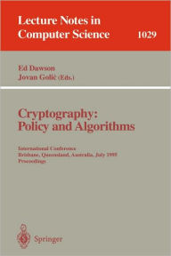 Title: Cryptography: Policy and Algorithms: International Conference Brisbane, Queensland, Australia, July 3-5, 1995. Proceedings / Edition 1, Author: Edward Pyle Dawson