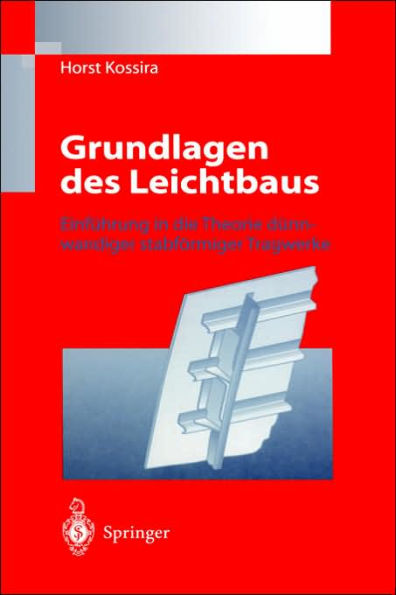 Grundlagen des Leichtbaus: Einführung in die Theorie dünnwandiger stabförmiger Tragwerke / Edition 1