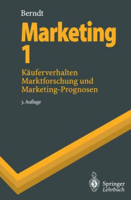 Title: Marketing 1: Kï¿½uferverhalten, Marktforschung und Marketing-Prognosen / Edition 3, Author: Ralph Berndt