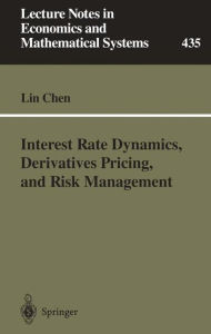 Title: Interest Rate Dynamics, Derivatives Pricing, and Risk Management, Author: Lin Chen