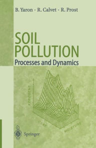 Title: Soil Pollution: Processes and Dynamics / Edition 1, Author: Bruno Yaron