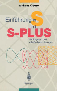 Title: Einfï¿½hrung in S und S-PLUS: Mit Aufgaben und vollstï¿½ndigen Lï¿½sungen, Author: Andreas Krause