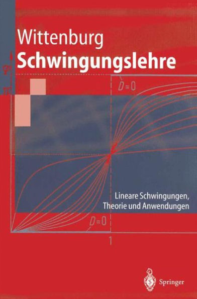 Schwingungslehre: Lineare Schwingungen, Theorie und Anwendungen / Edition 1