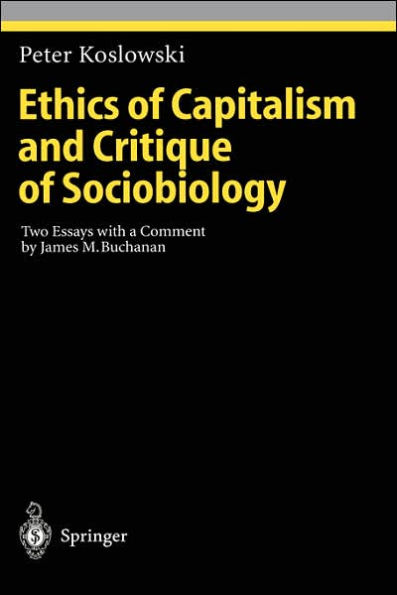 Ethics of Capitalism and Critique of Sociobiology: Two Essays with a Comment by James M. Buchanan / Edition 1