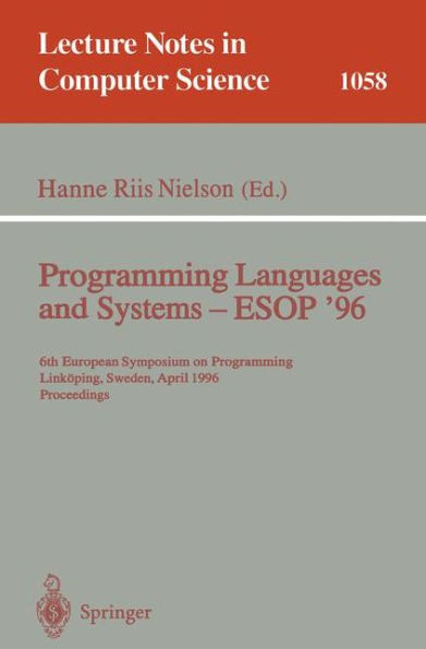 Programming Languages and Systems - ESOP '96: 6th European Symposium on Programming, Linköping, Sweden, April, 22 - 24, 1996. Proceedings / Edition 1