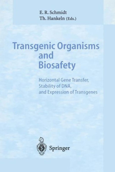 Transgenic Organisms and Biosafety: Horizontal Gene Transfer, Stability of DNA, and Expression of Transgenes / Edition 1