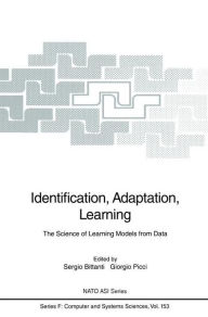 Title: Identification, Adaptation, Learning: The Science of Learning Models from Data / Edition 1, Author: Sergio Bittanti