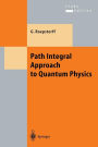 Path Integral Approach to Quantum Physics: An Introduction
