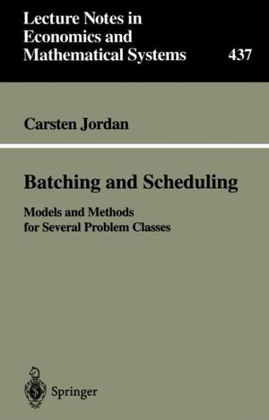 Batching and Scheduling: Models and Methods for Several Problem Classes