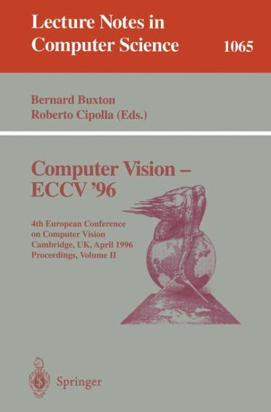 Computer Vision - ECCV '96: Fourth European Conference on Computer Vision, Cambridge, UK April 14-18, 1996. Proceedings, Volume II / Edition 1