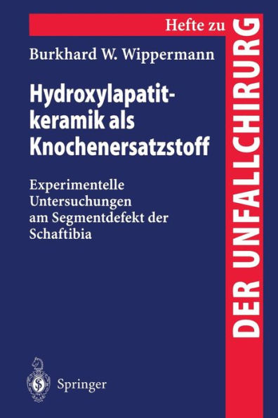 Hydroxylapatitkeramik als Knochenersatzstoff: Experimentelle Untersuchungen am Segmentdefekt der Schaftibia