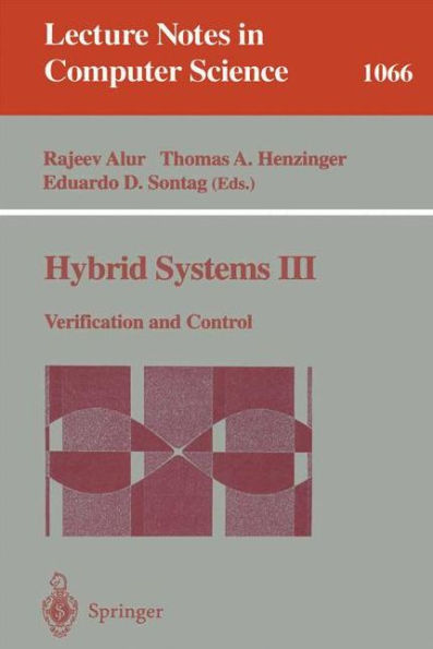 Hybrid Systems III: Verification and Control / Edition 1