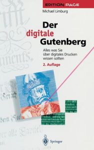 Title: Der digitale Gutenberg: Alles was Sie ï¿½ber digitales Drucken wissen sollten, Author: Michael Limburg