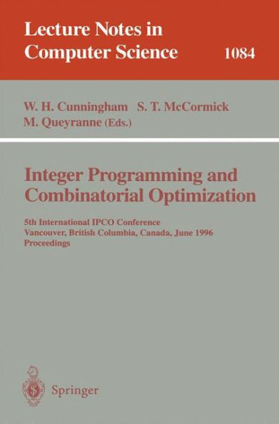 Integer Programming and Combinatorial Optimization: 5th International IPCO Conference Vancouver, British Columbia, Canada June 3-5, 1996 Proceedings / Edition 1